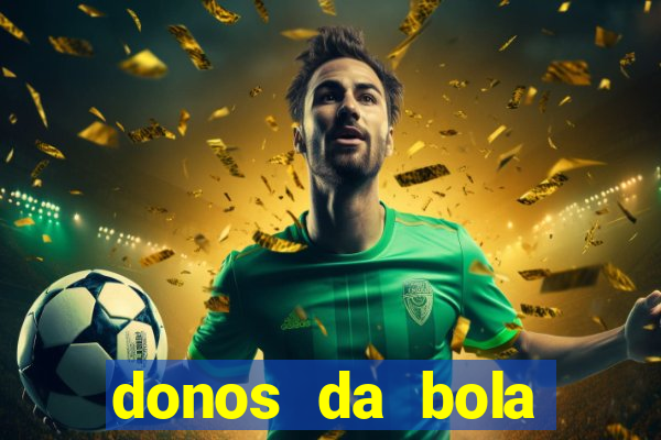 donos da bola bahia net